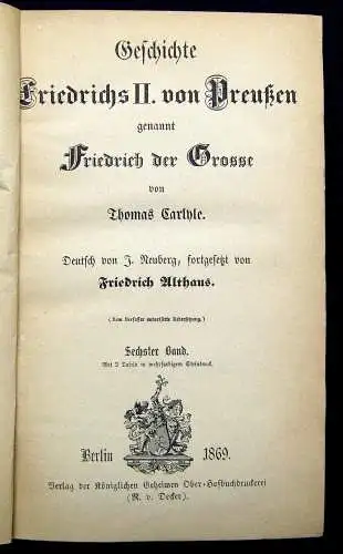 Carlyle Geschichte Friedrichs II. von Preußen 1863, 1866, 1869 6 Bde. komplett