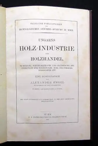 Engel Ungarns Holz-Industrie und Holzhandel. Technische, wirthschaftliche ..1882