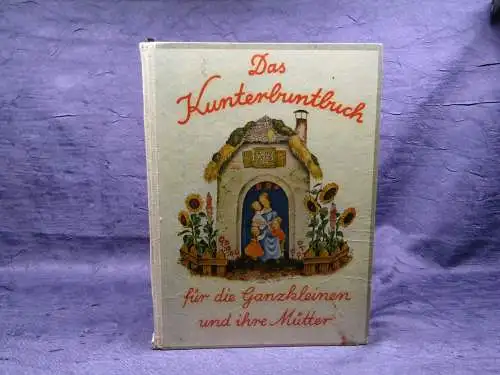 Knüpffer Das Kunterbuntbuch für die Ganzkleinen und ihre Mütter um 1946 js