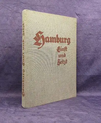 Reincke, Schlotterer u.a. Hamburg Einst und Jetzt um 1900 mit zahlreichen Abb.