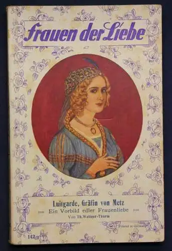 Thurm Frauen der Liebe Band 142 "Luitgarde, Gräfin Metz" um 1925 Liebesroman sf