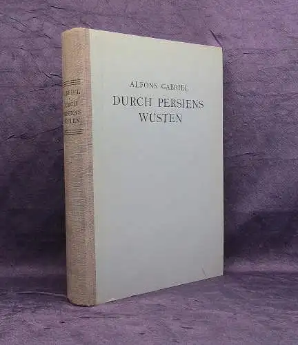 Durch Persiens Wüsten. Neue Wanderungen in den Trockenräumen Innerasiens 1935