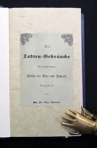 Andreä, F. Ch. Die Todten-Gebräuche der verschiedenen Völker 1846