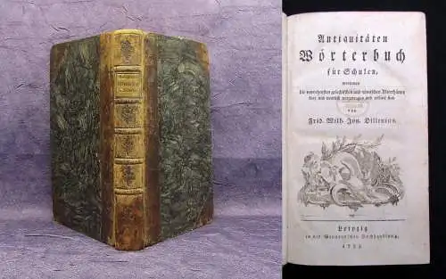 Dillenius Antiquitäten Wörterbuch für Schulen, : worinnen die vornehmsten 1783