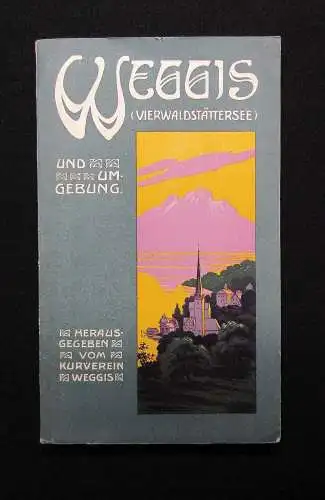 Kurverein Führer von Weggis und Umgebung mit 2 Karten 1907 Schweiz Ortskunde