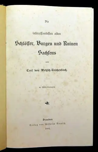 Metzsch Die interessantesten alten Schlösser, Burgen u Ruinen Sachsens 1902