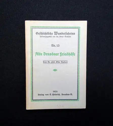 Rudert Geschichtliche Wanderfahrten Nr. 13 Alte Dresdner Friedhöfe 1931