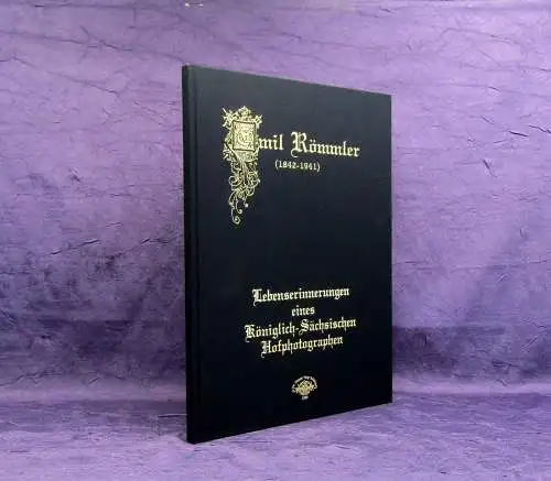 Emil Römmler Lebenserinnerungen eines Königlich-Sächs. Hofphotographen 1996