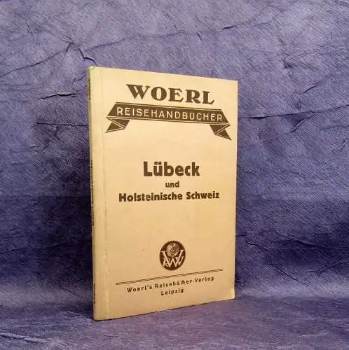 Woerl Reisehandbücher Ill. Führer durch Lübeck u. Umgebung 1.Hälfte 20.Jh.