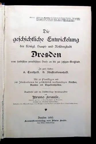 Krause Die geschichtliche Entwicklung der kgl. Haupt-u.Residenzstadt Dresden A+B