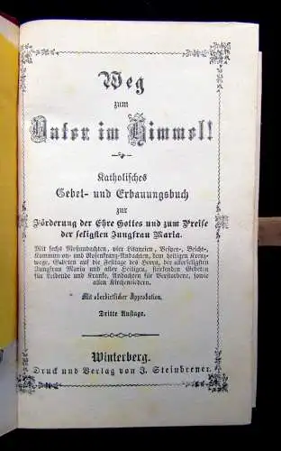 Weg zum Pater im Himmel Katholisches Gebet- und Erbauungsbuch Ehre Gottes 1880