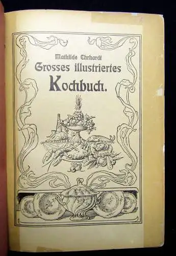 Ehrhardt Grosses Illustriertes Kochbuch 1905 über 2000 bewährte Rezepte