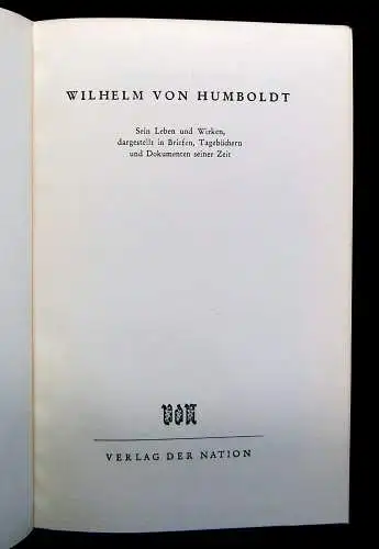 Wilhelm von Humboldt Sein Leben und Wirken, dargestellt in Briefen 1953