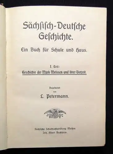 Petermann Sächsisch-Deutsche Geschichte Ein Buch für Schule und Haus 3 Bde. 1910