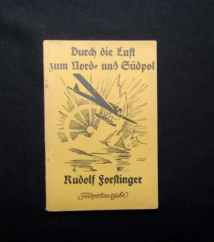 Forstinger,Rudolf Die Luft zum Nord-u.Südpol Berichte u.Schilderungen Bodo Jost