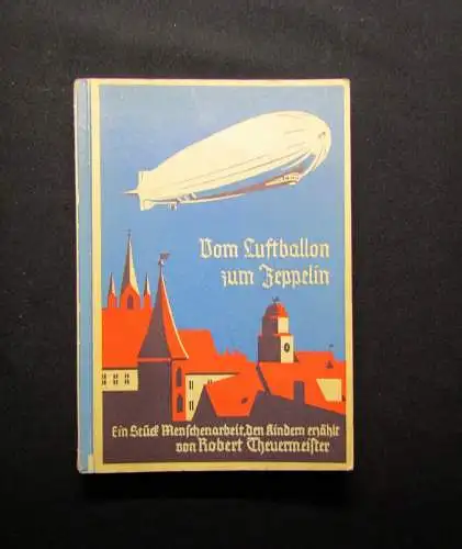 Theuermeister Vom Luftballon zum Zeppelin 1931 Archiv Bodo Jost