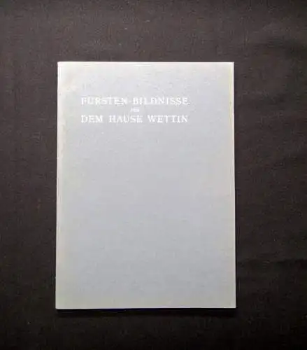 Fürsten-Bildnisse aus dem Hause Wettin 1906 Koll. komplett 100 Tafeln 1 Beigabe