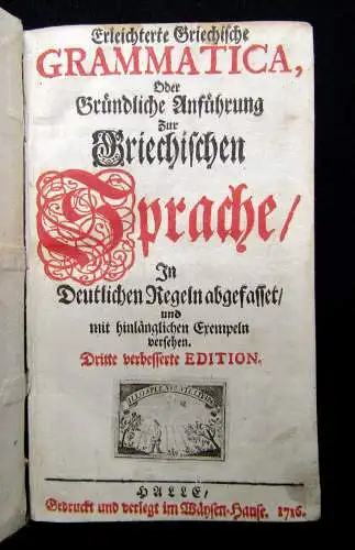 Erleichterte Grammatica oder gründliche Anführung zur Griechischen Sprache 1716