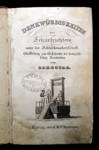 Grégoire Denkwürdigkeiten des Scharfrichters unter der Schreckensherrschaft 1830