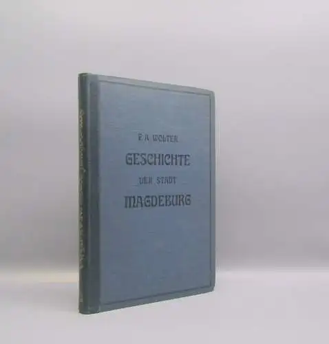 Wolter Geschichte Stadt Magdeburg von ihrem Ursprung bis auf die Gegenwart 1901