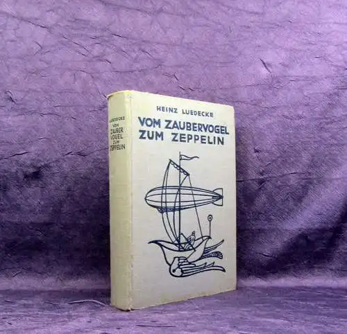 Luedecke Vom Zaubervogel zum Zeppelin Eine Geschichte der Luftfahrt 1936