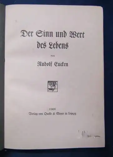 Eucken Der Sinn und Wert des Lebens 1908 Belletristik Philosophie Menschen EA js