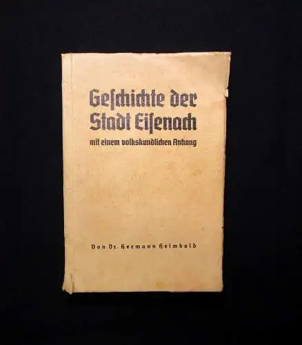 Helmhold Geschichte der Stadt Eisenach mit einem volkskundlichen Anhang 1936