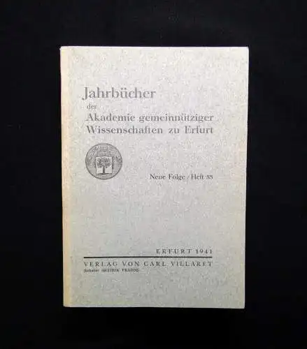 Jahrbücher der Akademie gemeinnütziger Wissenschaften zu Erfurt Heft 55, 1941