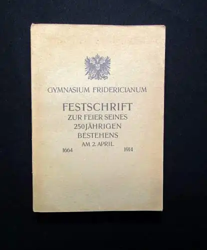 Gymnasium Fridericianum Festschrift seines 250 Jährigen Bestehens 2.April 1914