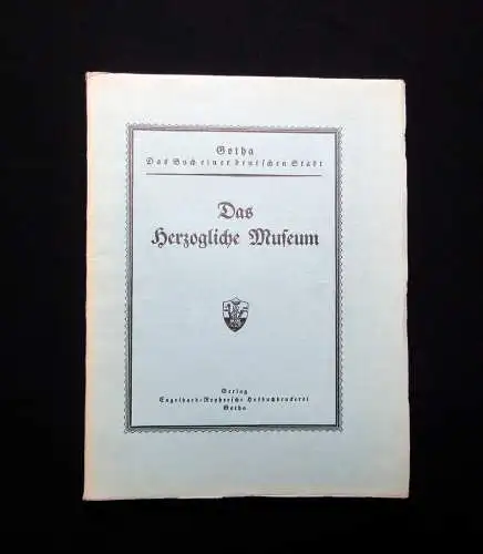 Schmidt Gotha Buch einer deutschen Stadt Heft 8 Das herzogliche Museum 1937