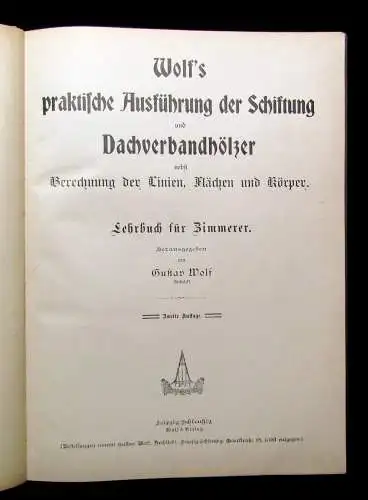 Wolf, Wolf`s praktische Ausführung der Schiftung und Dachverbandhölzer 1903