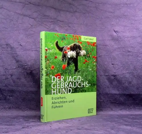 Tabel Der Jagd-Gebrauchs-Hund Abrichten und Führen 1998 186 Fotos 9 Zeichnungen