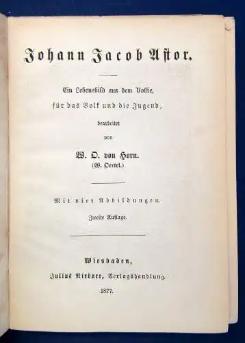 Johann Jacob Astor Ein Lebensbild aus dem Volke für das Volk 1877 Stahlstiche js