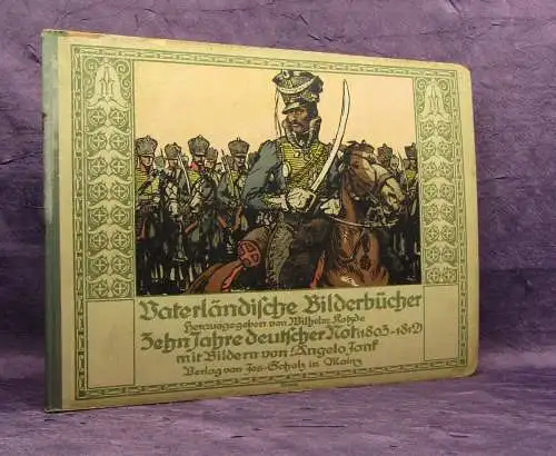 Kotzde Vaterländische Bilderbücher Zehn Jahre deutscher Not (1803-1812) um 1910