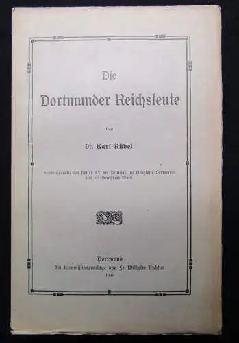 Rübel Die Dortmunder Reichsleute Sonderausgabe des Heftes XV der Beiträge 1907