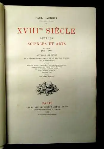 Lacroix XVIII ME SIECLE  LETTRES  SCIENCES ET ARTS 1878 16 lith. und 250 Holzsch