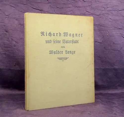 Lange Richard Wagner und seine Vaterstadt 1933 Kunst Kultur Biographie mb