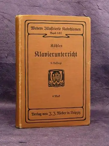 Köhler Der Klavierunterricht Studien,Erfahrungen u. Ratschläge Pädagogen 1905 js