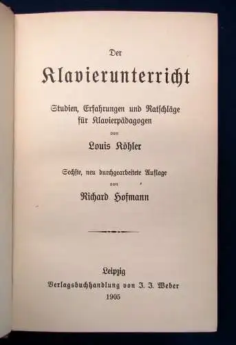 Köhler Der Klavierunterricht Studien,Erfahrungen u. Ratschläge Pädagogen 1905 js