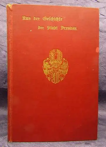 Aus der Geschichte der Stadt Dresden Sonderausgabe des 2.u. 3. Heftes 1898  js