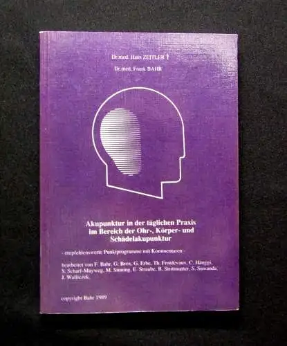 Bahr Akupunktur in der täglichen Praxis Bereich Ohr,Körper,Schädelakupunk. 1989