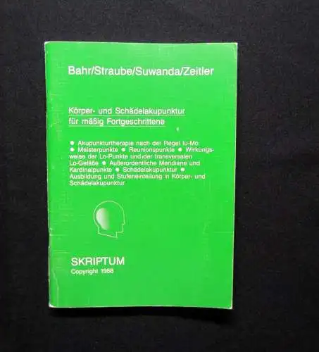 Zeitler/Bahr/Straube Körper-u. Schädelakupunktur für mäßig Fortgeschrittene 1988