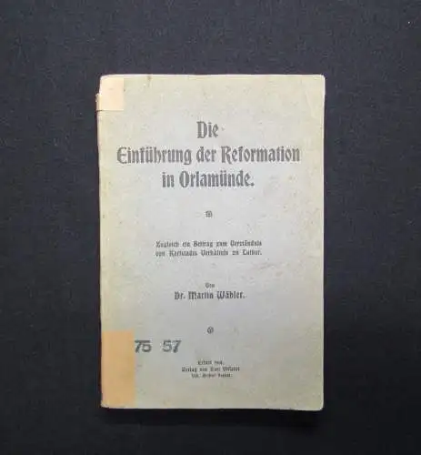 Wähler Die Einführung der Reformation in Orlamünde 1918 selten