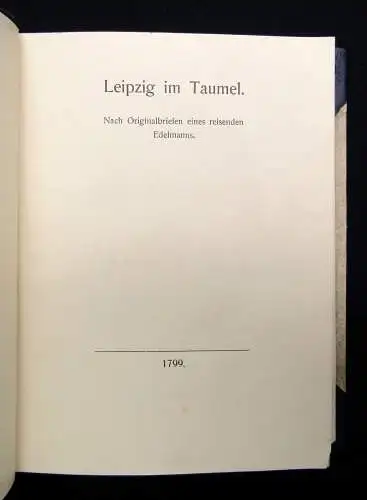 Leipzig im Taumel. Nach Originalbriefen eines reisenden Edelmanns Faksimile 1900