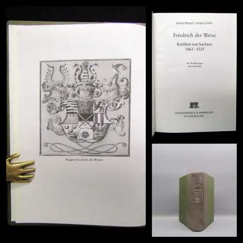 Ludolphy Friedrich der Weiße Kurfürst von Sachsen 1463-1525, mit 18 Abb. 1984