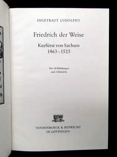 Ludolphy Friedrich der Weiße Kurfürst von Sachsen 1463-1525, mit 18 Abb. 1984