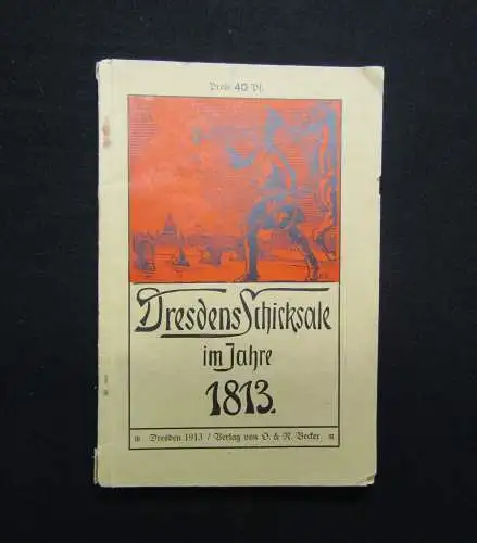 Reichmann Dresdens Schicksale auf Grund zeitgenössischer Berichte 1913