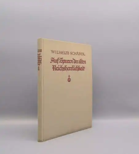 Schäfer Auf Spuren der alten Reichsherrlichkeit 1934 115 Abbildungen Geschichte