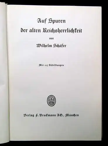 Schäfer Auf Spuren der alten Reichsherrlichkeit 1934 115 Abbildungen Geschichte
