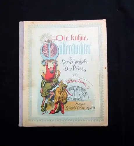 Busch Die kühne Müllerstochter Der Schreihals Die Prise um 1920 Kinderbuch Lyrik